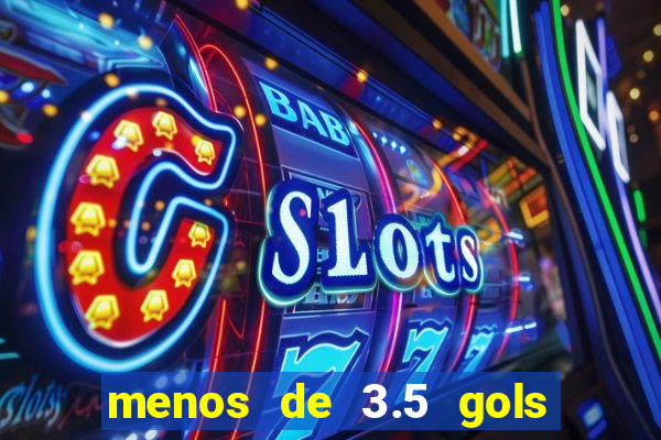 menos de 3.5 gols o que significa